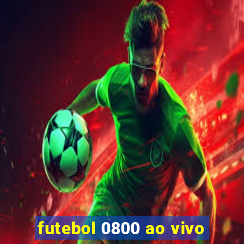 futebol 0800 ao vivo